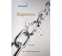 Ruptures - Yves Jothy - Beaurepaire Eds - broché - Nouvelles