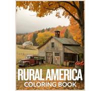 Rural America Coloring Book: Beautiful Countryside, Farms, Barns, and Scenic Landscapes to Color and Relax
