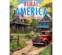 Rural America: Coloring Book for Adults with Beautiful Landscape, Serene Scenery, Peaceful Town, and Much More