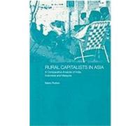 Rural Capitalists in Asia: A Comparative Analysis on India, Indonesia and Malaysia Rutten, Mario (Auteur)