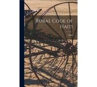 Rural Code of Haiti - Creative Media Partners LLC - Creative Media Partners LLC - Livre en Anglais Creative Media Partners LLCCreative Media Partners LLC (Auteur)