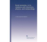 Rural economy, in its relations with chemistry, physics, and meteorology