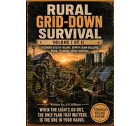 RURAL GRID-DOWN SURVIVAL: A Community Sustainment Field Manual for Extended Utility Failure, Supply-Chain Disruption, and Rural Continuity Planning