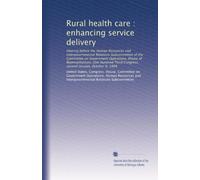 Rural health care : enhancing service delivery: Hearing before the Human Resources and Intergovernmental Relations Subcommittee of the Committee on ... Congress, second session, October 9, 1994