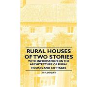 Rural Houses Of Two Stories - With Information On The Architecture Of Rural Houses And Cottages