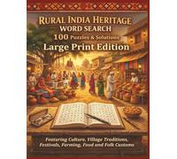 RURAL INDIA HERITAGE WORD SEARCH 100 PUZZLES & SOLUTIONS LARGE PRINT EDITION: Featuring Culture, Village Traditions, Festivals, Farming, Food and Folk Customs