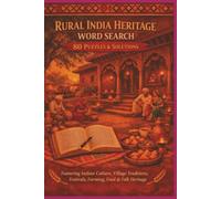 RURAL INDIA HERITAGE WORD SEARCH 80 PUZZLES & SOLUTIONS: Featuring Indian Culture, Village Traditions, Festivals, Farming, Food & Folk Heritage