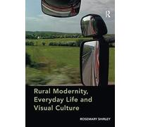Rural Modernity, Everyday Life And Visual Culture