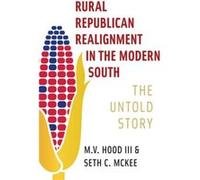 Rural Republican Realignment in the Modern South by Seth C. McKee Seth C. McKee (Auteur)
