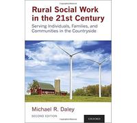 Rural Social Work In The 21st Century: Serving Individuals, Families, And Communities In The Countryside