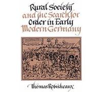 Rural Society and the Search for Order in Early Modern Germany Thomas Robisheaux (Auteur)