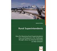 Rural Superintendents: How Do Wyoming Rural Superintendents View And Respond To The Challenges Brought About By External Demands On Their Schools?