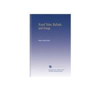 Rural Tales, Ballads, and Songs.