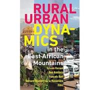 Rural-Urban Dynamics in the East African Mountains - [Version Originale] Inconnu (Auteur)