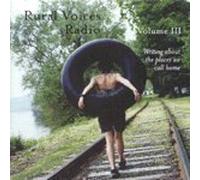 Rural Voices Radio, Vol. 3: Writing About the Places We Call Home by N/A (2002-01-01)