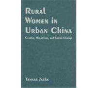 Rural Women in Urban China: Gender, Migration, and Social Change Jacka, Tamara (Auteur)