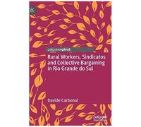 Rural Workers, Sindicatos And Collective Bargaining In Rio Grande Do Sul