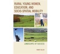 Rural Young Women Education and SocioSpatial Mobility by Wendy Geller Wendy Geller, (Auteur)
