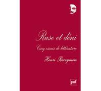 Ruse et déni Cinq essais de littérature. Renard, Proust, Morand, Sachs et Lang - Henri Raczymow - Puf - broché - Essai