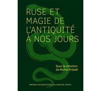 Ruse et magie de l'Antiquité à nos jours - Michel Pretalli - Presses Univeau Franche-Comte - broché - Etude