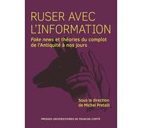 Ruser avec l'information: Fake news et théories du complot de l'Antiquité à nos jours