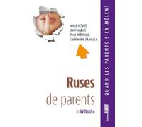 Ruses de parents. Mille astuces inavouables pour préserver l'harmonie familiale