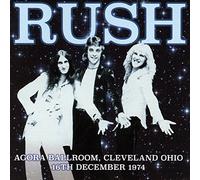 Rush - Agora Ballroom,Cleveland Ohio 16th December 1974 [Import]
