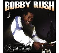 Rush, Bobby - Night Fishin'