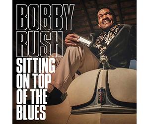 Rush, Bobby - Sitting on Top of the..
