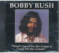 Rush, Bobby - What's The Goose is Good for Gander