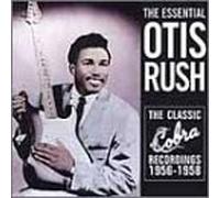 Rush, Otis - Essential Collection: Classic Cobra Recordings