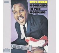 Rush, Otis - Mourning in The Morning [Import]