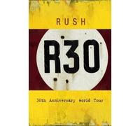 Rush R30 30th Anniversary World Tour