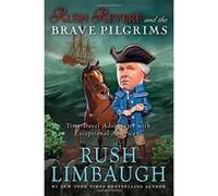 Rush Revere And The Brave Pilgrims: Time-Travel Adventures With Exceptional Americans