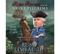 Rush Revere and the Brave Pilgrims TimeTravel Adventures with Exceptional Americans by Rush Limbaugh Rush Limbaugh (Auteur)