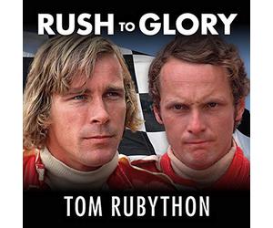 Rush to Glory: Formula 1 Racing's Greatest Rivalry