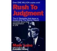 Rush to Judgment: A Critique of the Warren Commission's Inquiry into the Murder of President John F. Kennedy