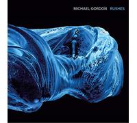 Rushes Ensemble - Michael Gordon [Import]