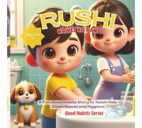 Rushi Washes His Hands: A Fun Good Habits Story to Teach Kids Clean Hands and Hygiene,For Ages 2-5