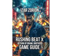 RUSHING BEAT X: Return of Brawl Brothers Game Guide: Every Combat System, Boss Strategy, and Character Specialization