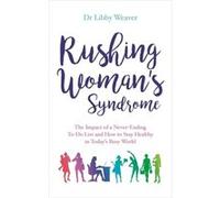 Rushing Womans Syndrome Dr Libby Weaver, (Auteur)