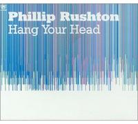 Rushton, Phillip - Hang Your Head [Import]