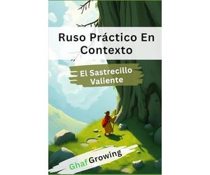 Ruso Práctico En Contexto: El Sastrecillo Valiente