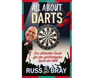 Russ Bray Alp K All about Darts: Der ultimative Guide für den großartigs (Relié)