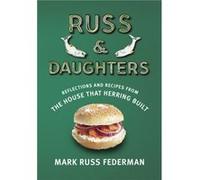 Russ & Daughters: Reflections and Recipes from the House That Herring Built