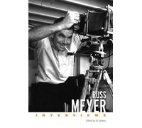 Russ Meyer: Interviews