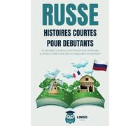 RUSSE Histoires courtes pour Débutants: 20 histoires courtes captivantes pour apprendre le Russe et améliorer son vocabulaire en s’amusant ! (livre bilingue)