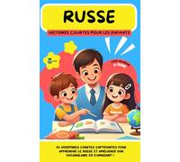 RUSSE Histoires courtes pour les Enfants ( bilingue ): 20 histoires courtes captivantes pour apprendre le russe et améliorer son vocabulaire en s’amusant !