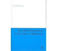 Russell and Wittgenstein on the Nature of Judgement, Continuum Studies in British Philosophy Rosalind Carey (Auteur)