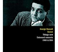 The George Russell Sextet - Things New-Unissued Concerts 1960 & 1964